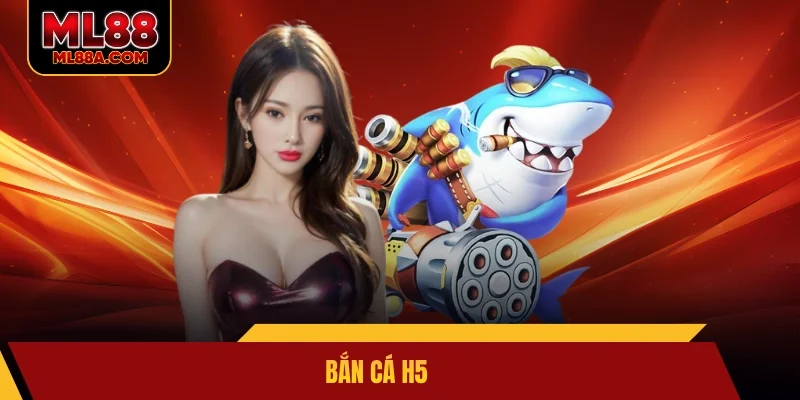 Bắn cá H5