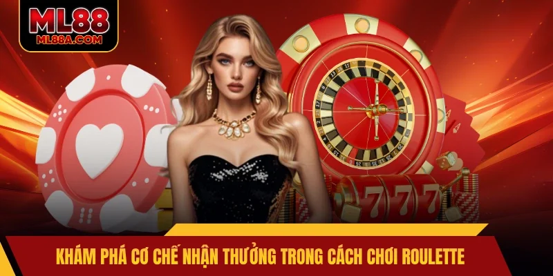 Khám phá cơ chế nhận thưởng trong cách chơi roulette