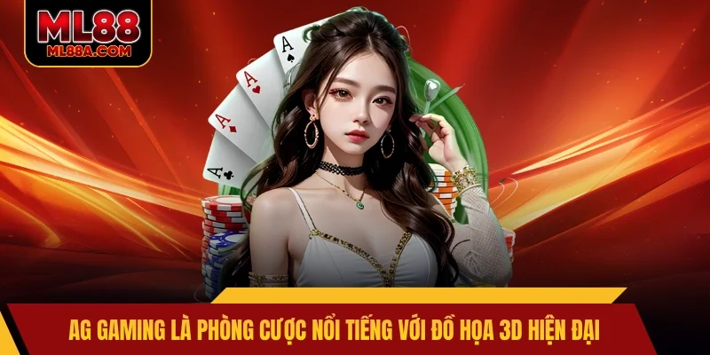 AG Gaming là phòng cược nổi tiếng với đồ họa 3D hiện đại