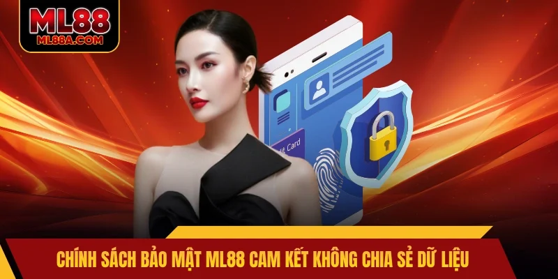 Chính sách bảo mật ML88 cam kết không chia sẻ dữ liệu
