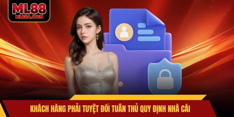 Khách hàng phải tuyệt đối tuân thủ quy định nhà cái