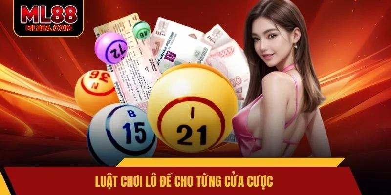 Luật chơi lô đề cho từng cửa cược