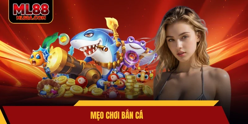 mẹo chơi bắn cá