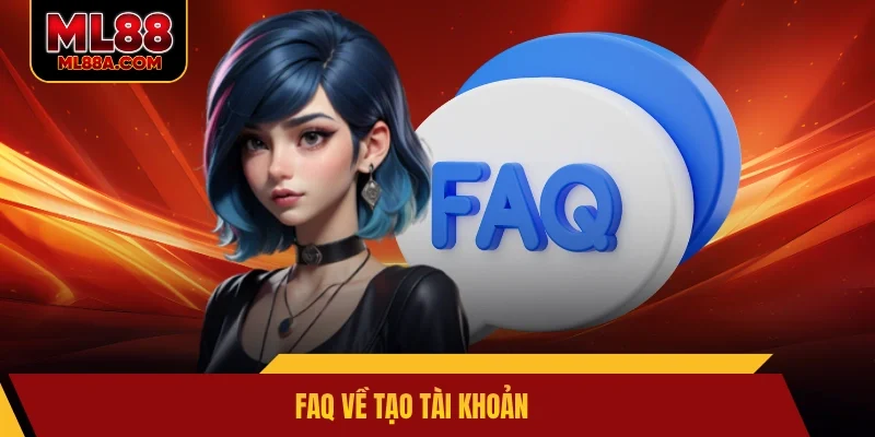 Faq về tạo tài khoản