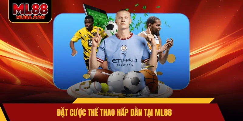 Đặt cược thể thao hấp dẫn tại ML88