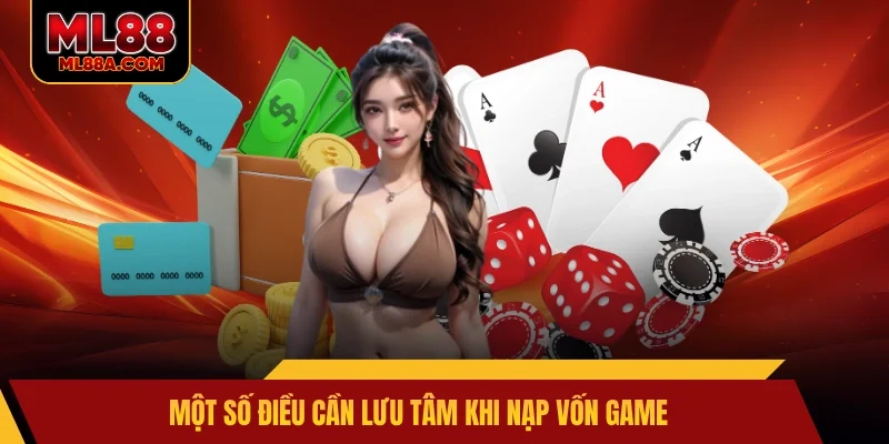 Một số điều cần lưu tâm khi nạp vốn game