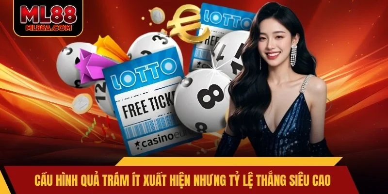 Cầu hình quả trám ít xuất hiện nhưng tỷ lệ thắng siêu cao