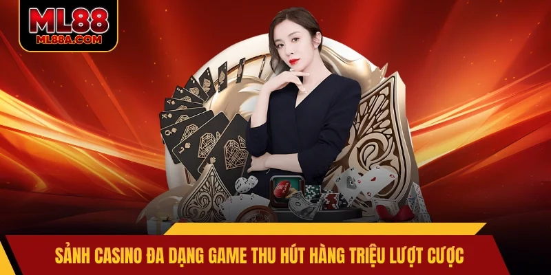 Sảnh casino đa dạng game thu hút hàng triệu lượt cược