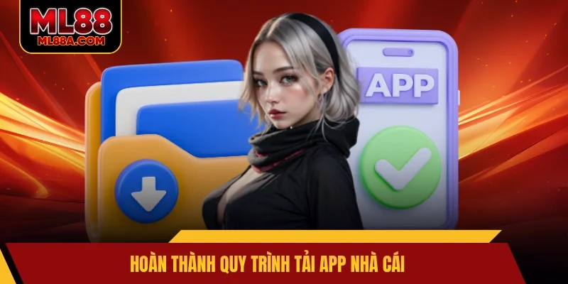 Hoàn thành quy trình tải app nhà cái