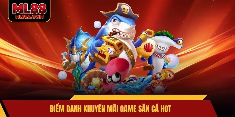 Điểm danh khuyến mãi game săn cá hot